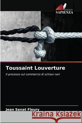 Toussaint Louverture Sénat Fleury, Jean 9786202754569 Edizioni Sapienza