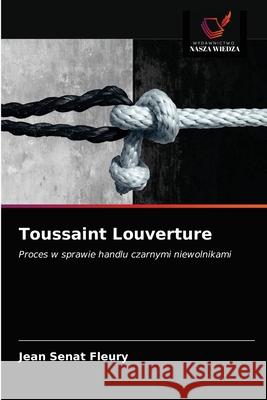 Toussaint Louverture Jean Sénat Fleury 9786202754583 Wydawnictwo Nasza Wiedza