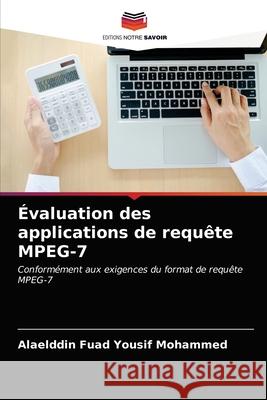 Évaluation des applications de requête MPEG-7 Alaelddin Fuad Yousif Mohammed 9786202757065