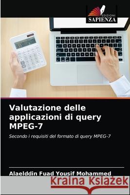 Valutazione delle applicazioni di query MPEG-7 Alaelddin Fuad Yousif Mohammed 9786202757096