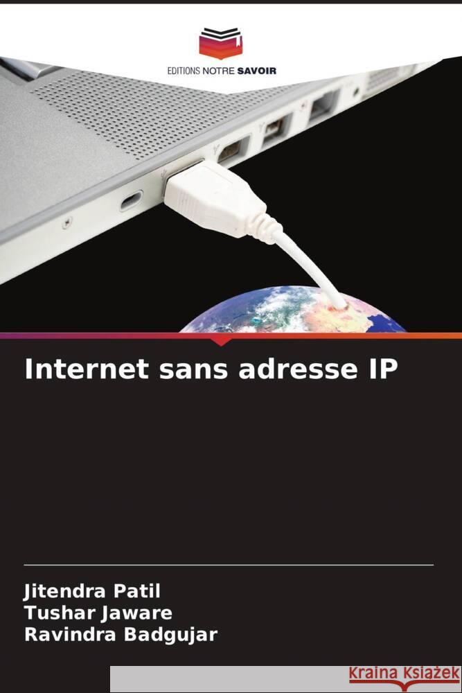 Internet sans adresse IP Patil, Jitendra, Jaware, Tushar, Badgujar, Ravindra 9786202760065 Editions Notre Savoir