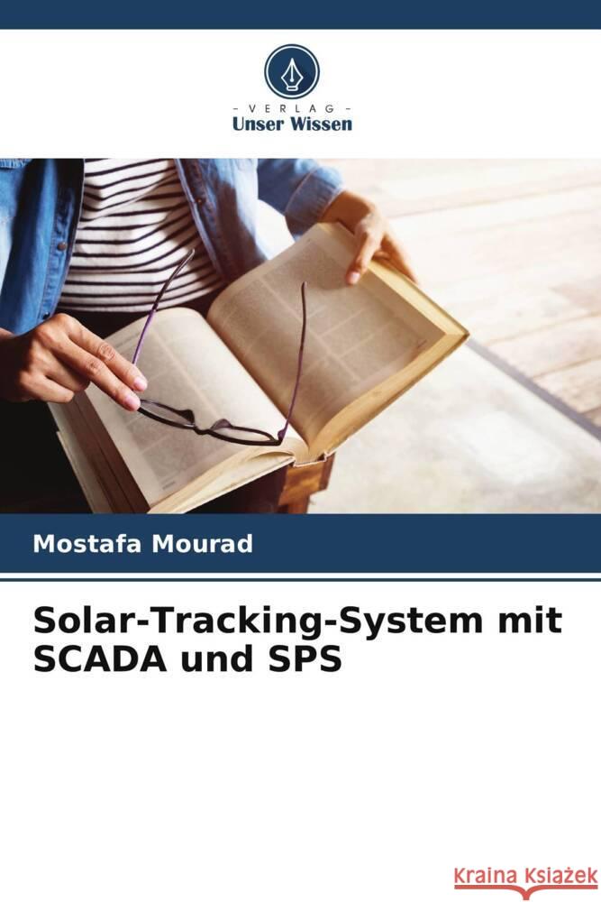 Solar-Tracking-System mit SCADA und SPS Mourad, Mostafa 9786202760409