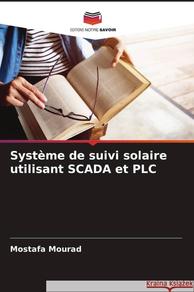 Système de suivi solaire utilisant SCADA et PLC Mourad, Mostafa 9786202760454
