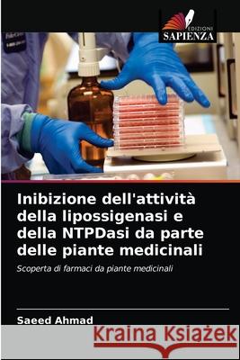 Inibizione dell'attività della lipossigenasi e della NTPDasi da parte delle piante medicinali Ahmad, Saeed 9786202760492