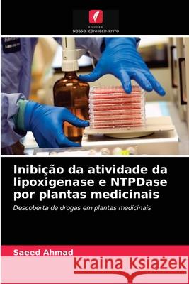 Inibição da atividade da lipoxigenase e NTPDase por plantas medicinais Saeed Ahmad 9786202760522 Edicoes Nosso Conhecimento