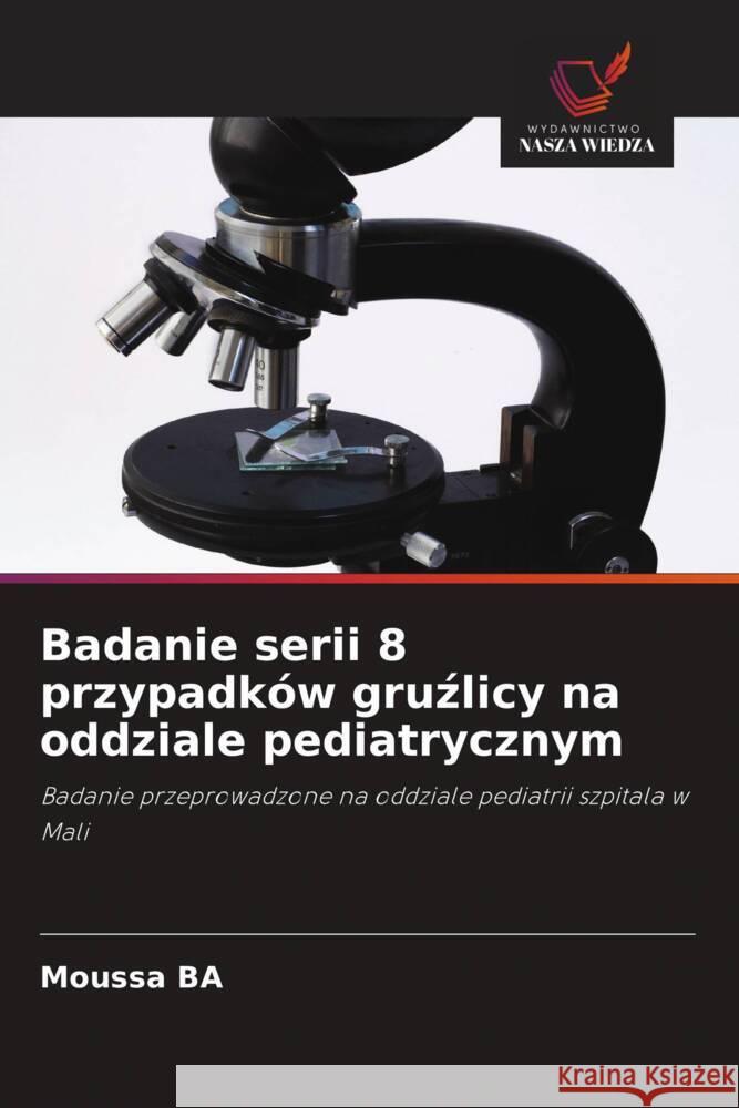 Badanie serii 8 przypadków gruzlicy na oddziale pediatrycznym BA, Moussa 9786202761147