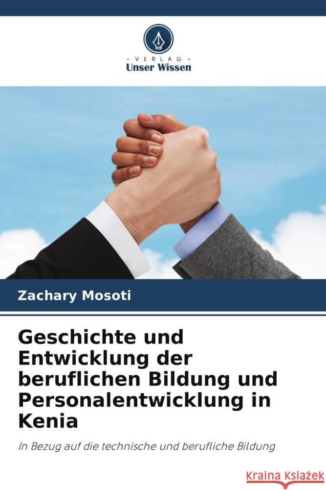 Geschichte und Entwicklung der beruflichen Bildung und Personalentwicklung in Kenia Mosoti, Zachary 9786202761451