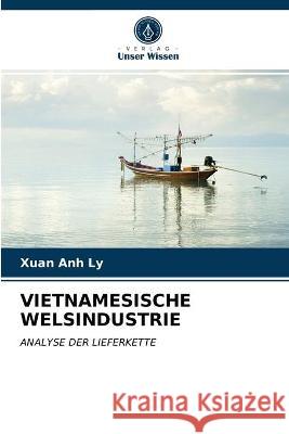 Vietnamesische Welsindustrie Xuan Anh Ly 9786202763745 Verlag Unser Wissen