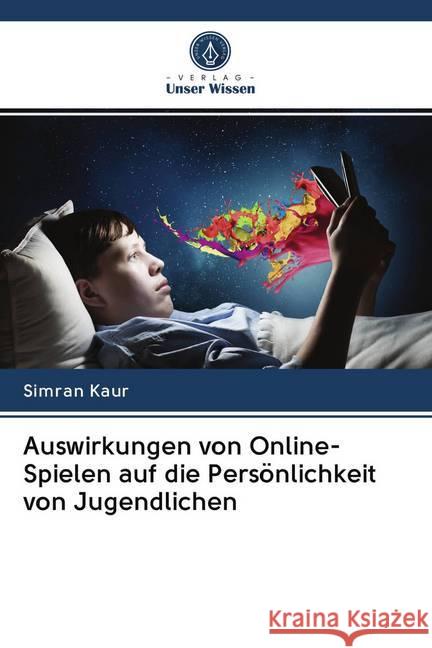 Auswirkungen von Online-Spielen auf die Persönlichkeit von Jugendlichen Kaur, Simran 9786202764698