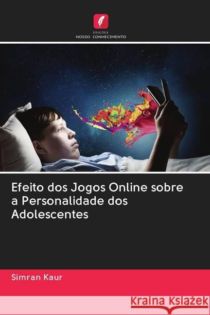 Efeito dos Jogos Online sobre a Personalidade dos Adolescentes Kaur, Simran 9786202764759