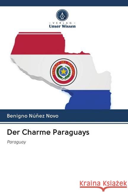 Der Charme Paraguays Núñez Novo, Benigno 9786202765930 Verlag Unser Wissen