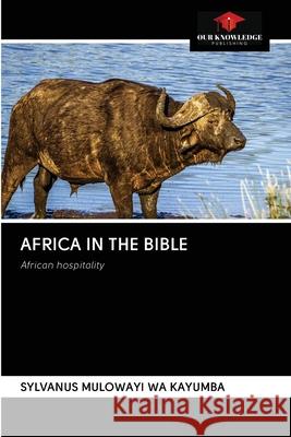 Africa in the Bible Sylvanus Muloway 9786202766067 Our Knowledge Publishing