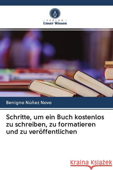 Schritte, um ein Buch kostenlos zu schreiben, zu formatieren und zu veröffentlichen Núñez Novo, Benigno 9786202766883 Verlag Unser Wissen