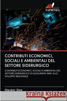 Contributi Economici, Sociali E Ambientali del Settore Siderurgico Glauber Silva 9786202767712