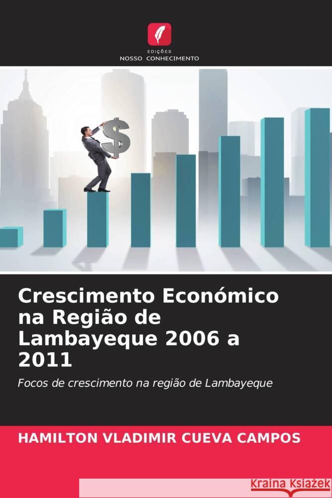 Crescimento Económico na Região de Lambayeque 2006 a 2011 Cueva Campos, Hamilton Vladimir 9786202767859