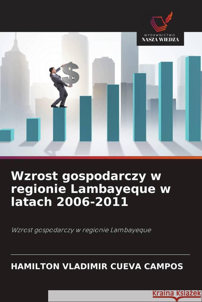 Wzrost gospodarczy w regionie Lambayeque w latach 2006-2011 Cueva Campos, Hamilton Vladimir 9786202767873