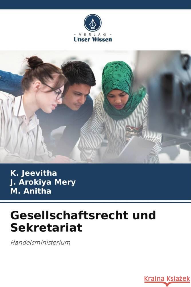 Gesellschaftsrecht und Sekretariat JEEVITHA, K., AROKIYA MERY, J., Anitha, M. 9786202767972