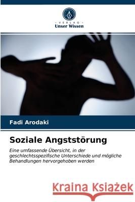 Soziale Angststörung Fadi Arodaki 9786202768429 Verlag Unser Wissen