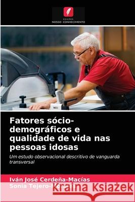 Fatores sócio-demográficos e qualidade de vida nas pessoas idosas Cerdeña-Macías, Iván José, Tejero-Morales, Sonia 9786202769303