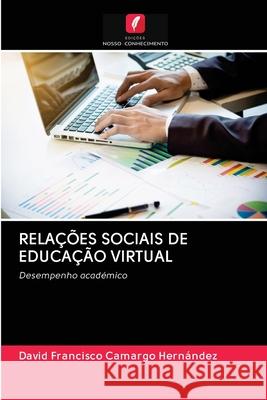 RELAÇÕES SOCIAIS DE EDUCAÇÃO VIRTUAL Camargo Hernández, David Francisco 9786202769402 Edicoes Nosso Conhecimento