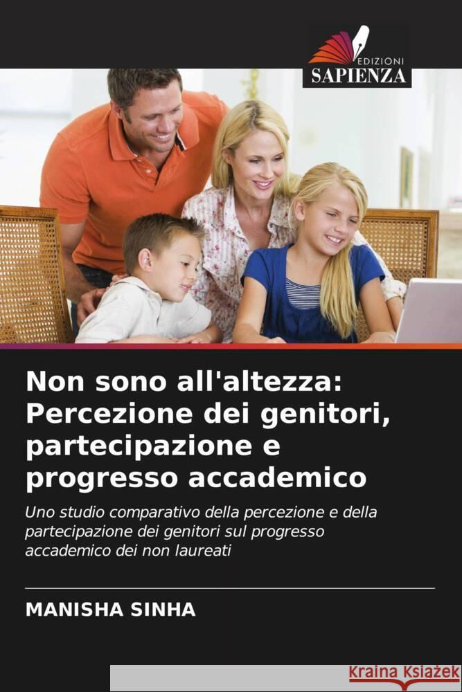 Non sono all'altezza: Percezione dei genitori, partecipazione e progresso accademico Sinha, Manisha 9786202770248 Edizioni Sapienza