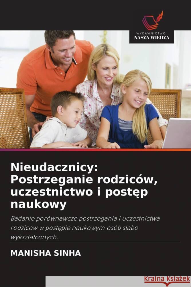 Nieudacznicy: Postrzeganie rodziców, uczestnictwo i postep naukowy Sinha, Manisha 9786202770262 Wydawnictwo Bezkresy Wiedzy