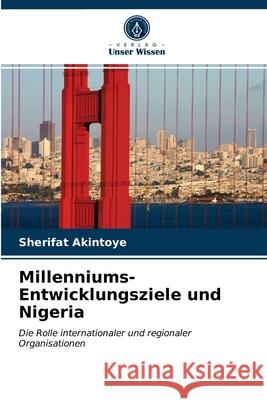 Millenniums-Entwicklungsziele und Nigeria Sherifat Akintoye 9786202770378