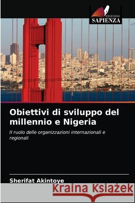 Obiettivi di sviluppo del millennio e Nigeria Sherifat Akintoye 9786202770422