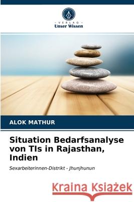 Situation Bedarfsanalyse von TIs in Rajasthan, Indien Alok Mathur 9786202770538 Verlag Unser Wissen