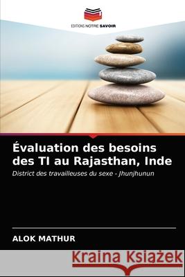 Évaluation des besoins des TI au Rajasthan, Inde Mathur, Alok 9786202770545