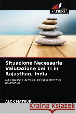 Situazione Necessaria Valutazione dei TI in Rajasthan, India Alok Mathur 9786202770576