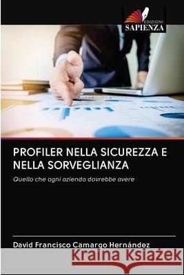 Profiler Nella Sicurezza E Nella Sorveglianza David Francisco Camargo Hernández 9786202770743 Edizioni Sapienza