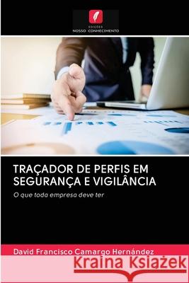 Traçador de Perfis Em Segurança E Vigilância David Francisco Camargo Hernández 9786202770897 Edicoes Nosso Conhecimento