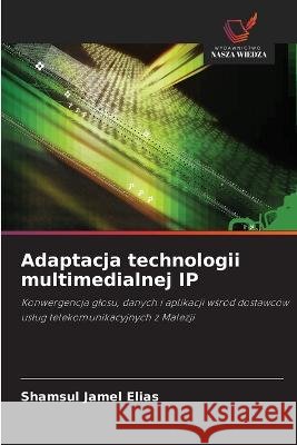 Adaptacja technologii multimedialnej IP Shamsul Jamel Elias   9786202771139