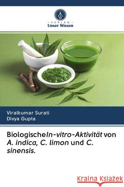 BiologischeIn-vitro-Aktivität von A. indica, C. limon und C. sinensis. Surati, Viralkumar; Gupta, Divya 9786202771511