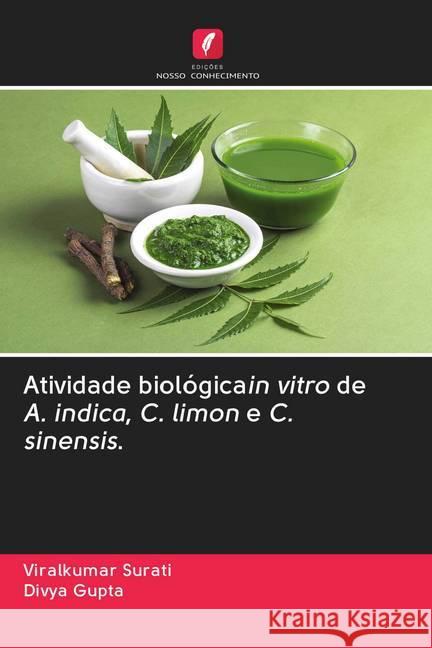 Atividade biológicain vitro de A. indica, C. limon e C. sinensis. Surati, Viralkumar; Gupta, Divya 9786202771573