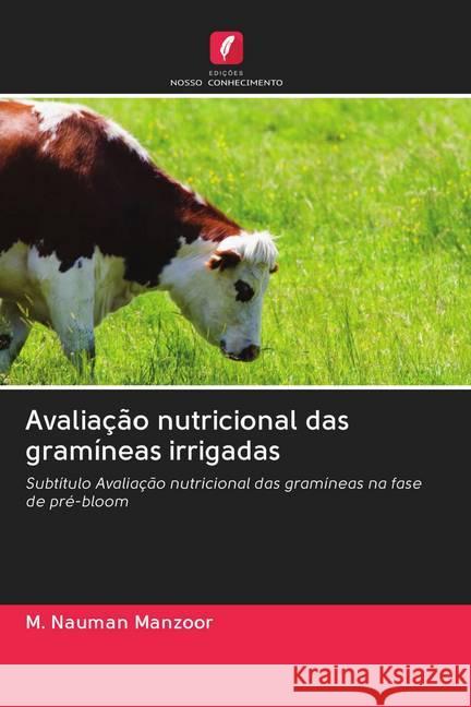 Avaliação nutricional das gramíneas irrigadas Manzoor, M. Nauman 9786202772006