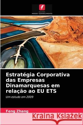 Estratégia Corporativa das Empresas Dinamarquesas em relação ao EU ETS Feng Zhang 9786202773218