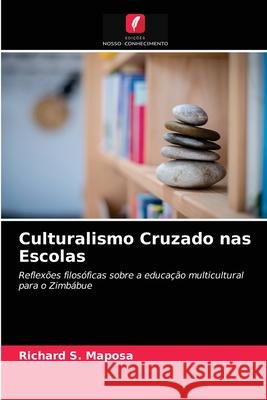 Culturalismo Cruzado nas Escolas Richard S Maposa 9786202774321 Edicoes Nosso Conhecimento