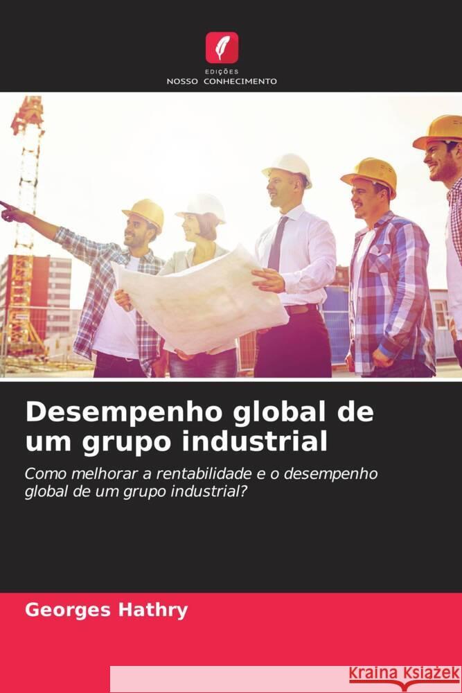 Desempenho global de um grupo industrial HATHRY, Georges 9786202776141 Edições Nosso Conhecimento