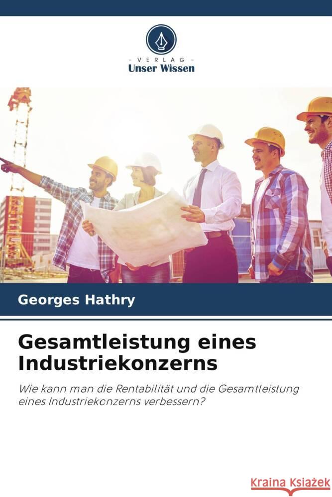 Gesamtleistung eines Industriekonzerns HATHRY, Georges 9786202776189 Verlag Unser Wissen