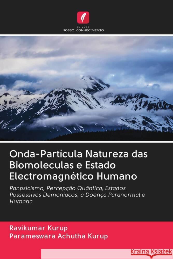 Onda-Partícula Natureza das Biomoleculas e Estado Electromagnético Humano Kurup, Ravikumar, Achutha Kurup, Parameswara 9786202776523 Edicoes Nosso Conhecimento