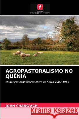 Agropastoralismo No Quênia John Chang'ach 9786202776707