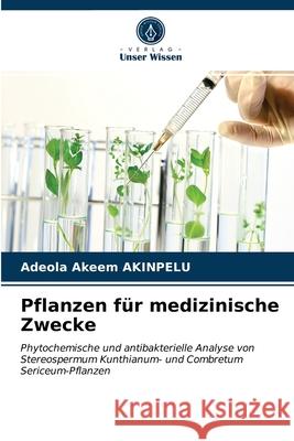 Pflanzen für medizinische Zwecke Adeola Akeem Akinpelu 9786202777858