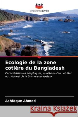 Écologie de la zone côtière du Bangladesh Ahmed, Ashfaque 9786202777988 Editions Notre Savoir