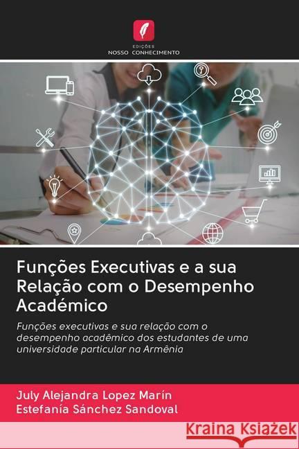 Funções Executivas e a sua Relação com o Desempenho Académico Lopez Marín, July Alejandra; Sánchez Sandoval, Estefanía 9786202778237