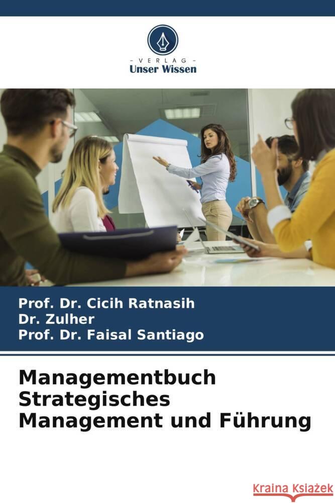 Managementbuch Strategisches Management und Führung Ratnasih, Prof. Dr. Cicih, Zulher, Dr., Santiago, Prof. Dr. Faisal 9786202779159