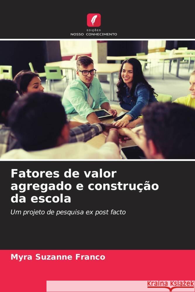 Fatores de valor agregado e construção da escola Franco, Myra Suzanne 9786202780162