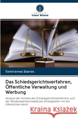 Das Schiedsgerichtsverfahren, Öffentliche Verwaltung und Werbung Soares, Tamírames 9786202780353 Verlag Unser Wissen