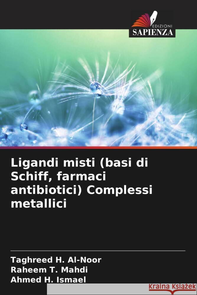 Ligandi misti (basi di Schiff, farmaci antibiotici) Complessi metallici Al-Noor, Taghreed H., Mahdi, Raheem T., Ismael, Ahmed H. 9786202780735